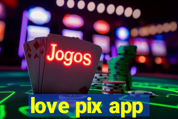 love pix app